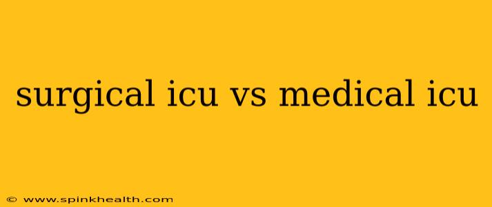 surgical icu vs medical icu