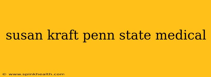 susan kraft penn state medical