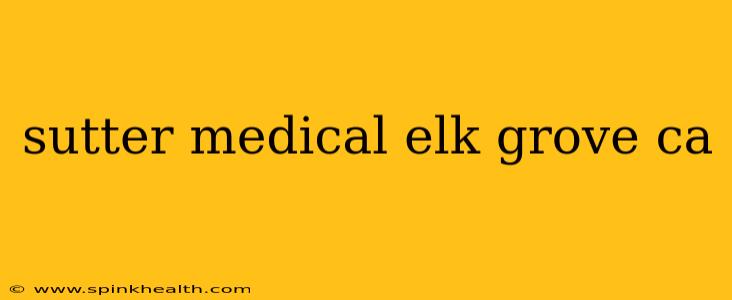sutter medical elk grove ca