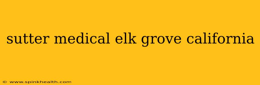 sutter medical elk grove california