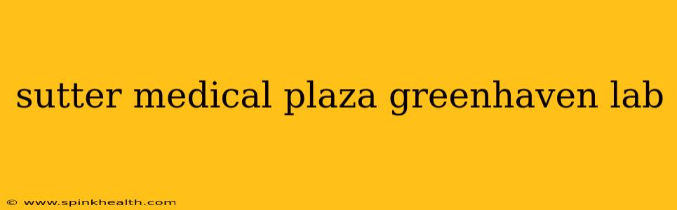sutter medical plaza greenhaven lab