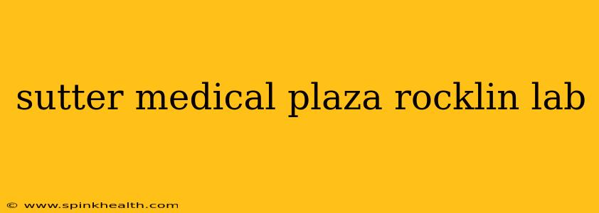 sutter medical plaza rocklin lab