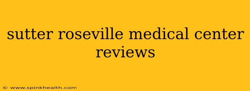 sutter roseville medical center reviews