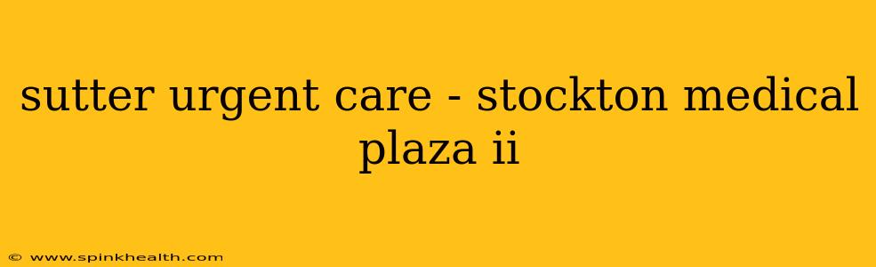 sutter urgent care - stockton medical plaza ii