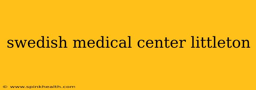 swedish medical center littleton