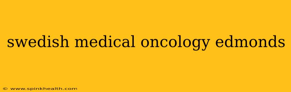 swedish medical oncology edmonds
