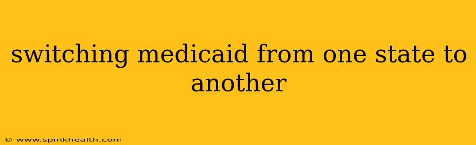 switching medicaid from one state to another