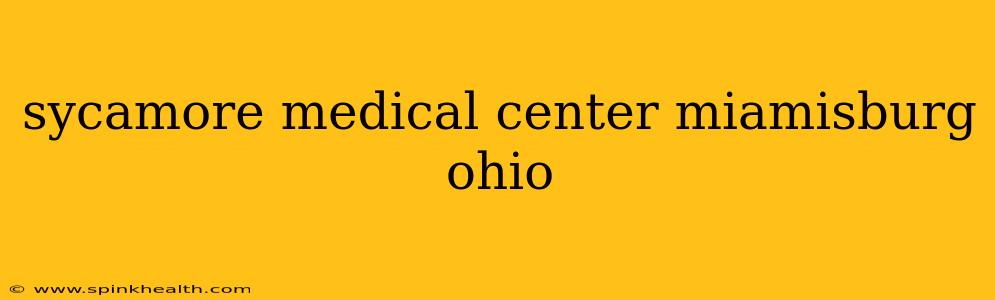 sycamore medical center miamisburg ohio