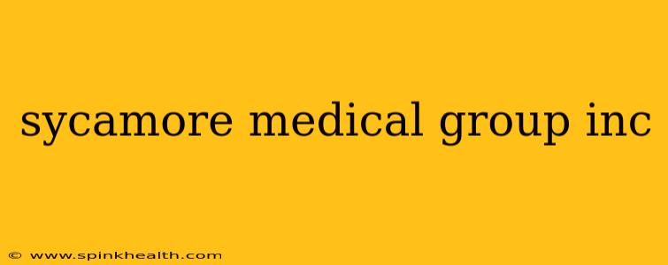 sycamore medical group inc