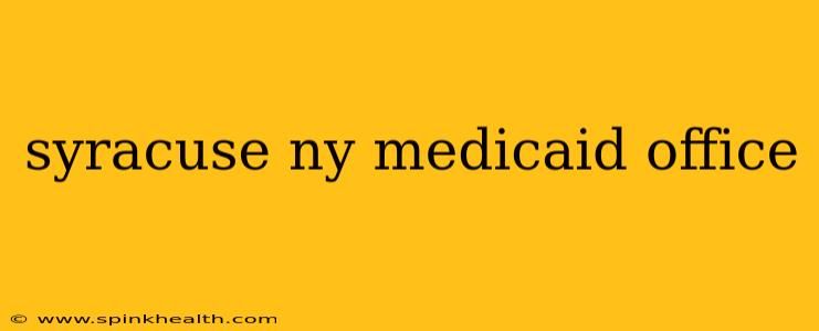 syracuse ny medicaid office
