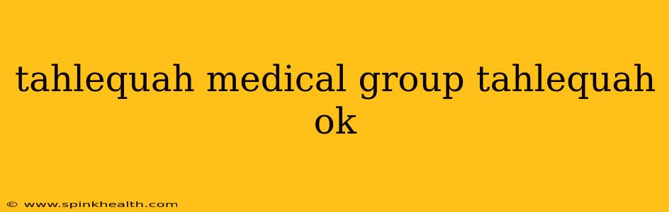 tahlequah medical group tahlequah ok