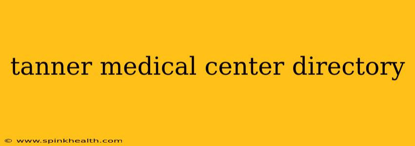 tanner medical center directory