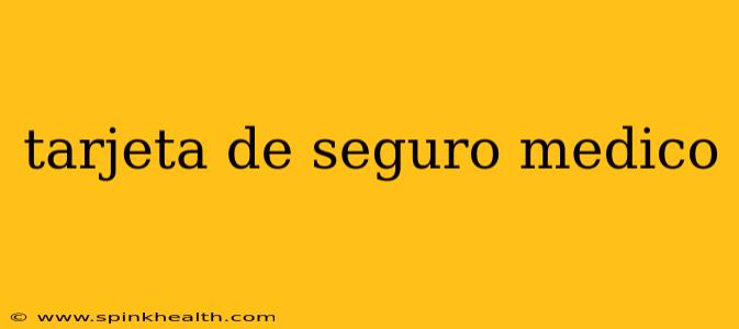 tarjeta de seguro medico