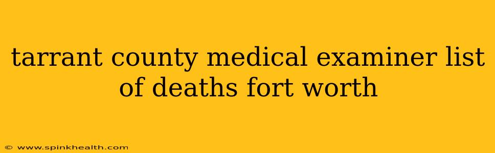 tarrant county medical examiner list of deaths fort worth