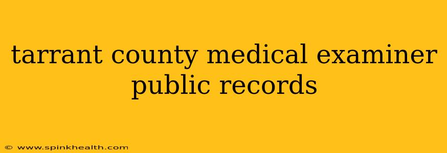 tarrant county medical examiner public records