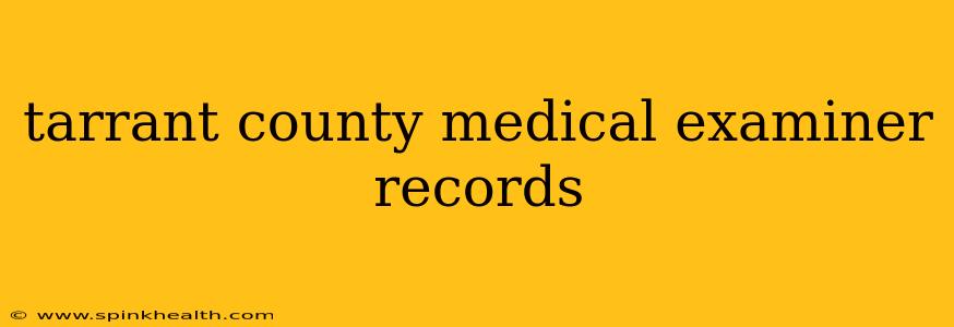 tarrant county medical examiner records