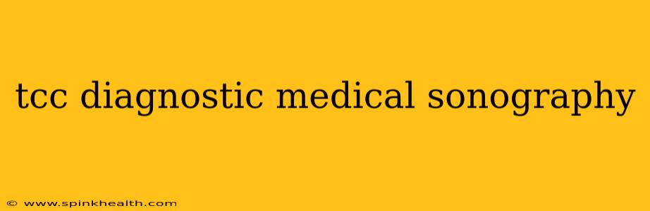 tcc diagnostic medical sonography