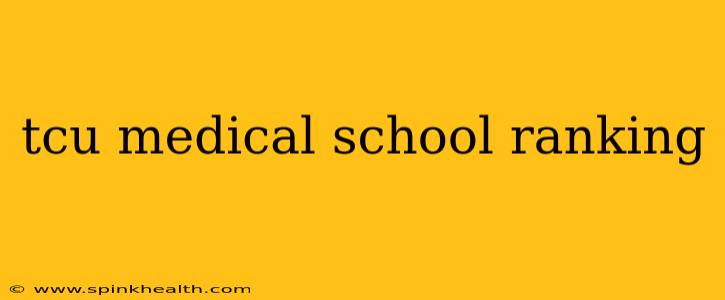 tcu medical school ranking