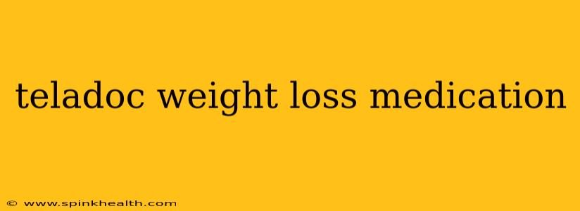 teladoc weight loss medication