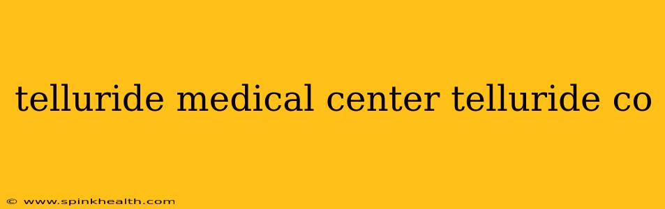 telluride medical center telluride co