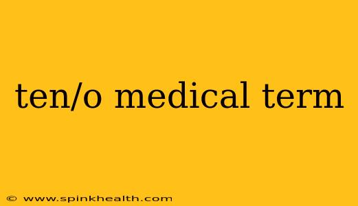 ten/o medical term