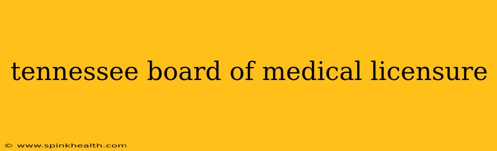 tennessee board of medical licensure