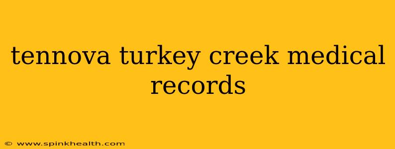 tennova turkey creek medical records