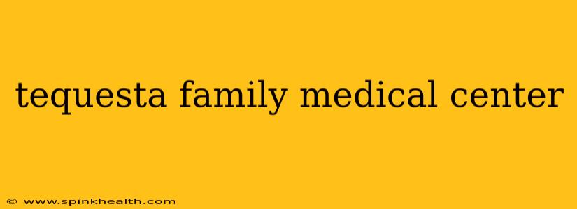 tequesta family medical center