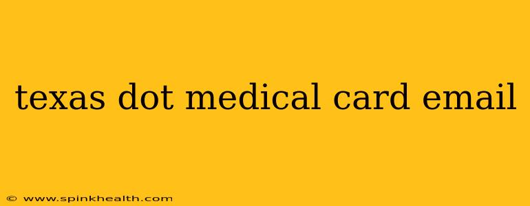 texas dot medical card email