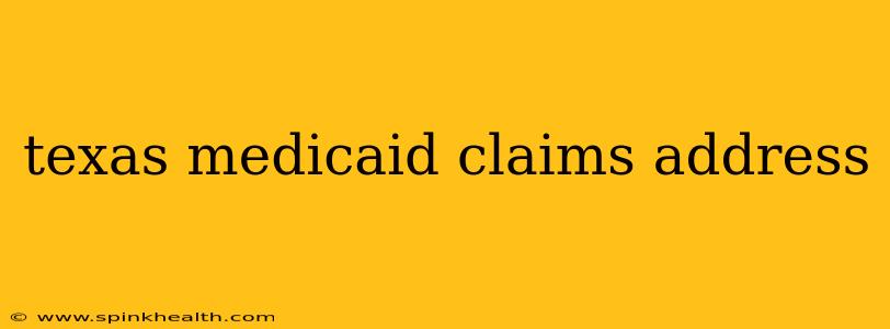 texas medicaid claims address