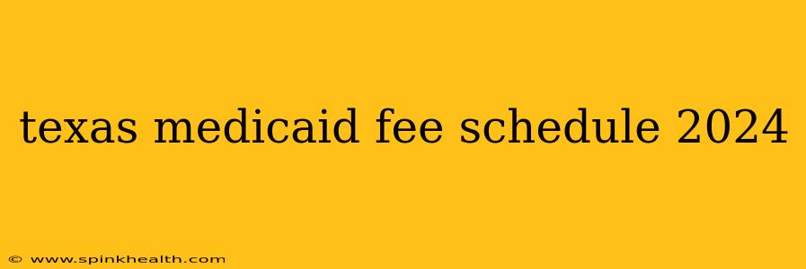 texas medicaid fee schedule 2024
