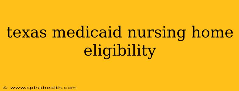 texas medicaid nursing home eligibility