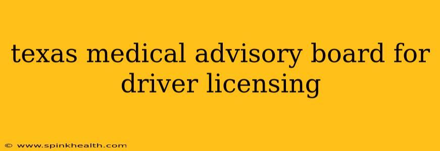 texas medical advisory board for driver licensing