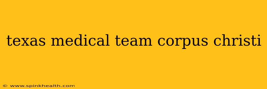 texas medical team corpus christi