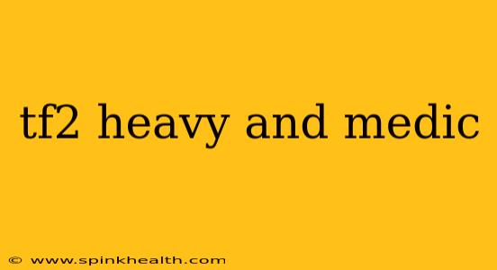 tf2 heavy and medic
