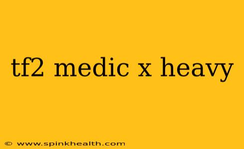 tf2 medic x heavy