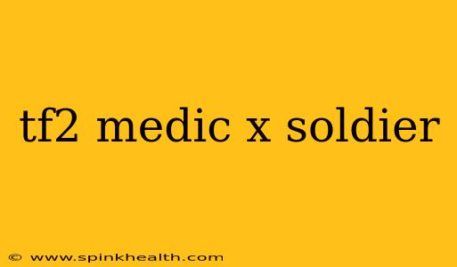 tf2 medic x soldier