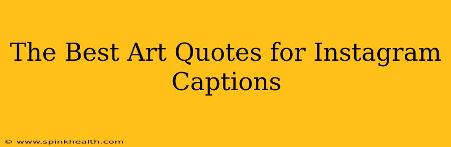 The Best Art Quotes for Instagram Captions