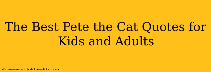 The Best Pete the Cat Quotes for Kids and Adults