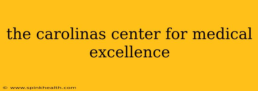 the carolinas center for medical excellence
