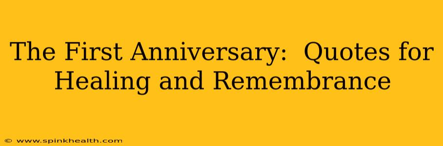 The First Anniversary:  Quotes for Healing and Remembrance