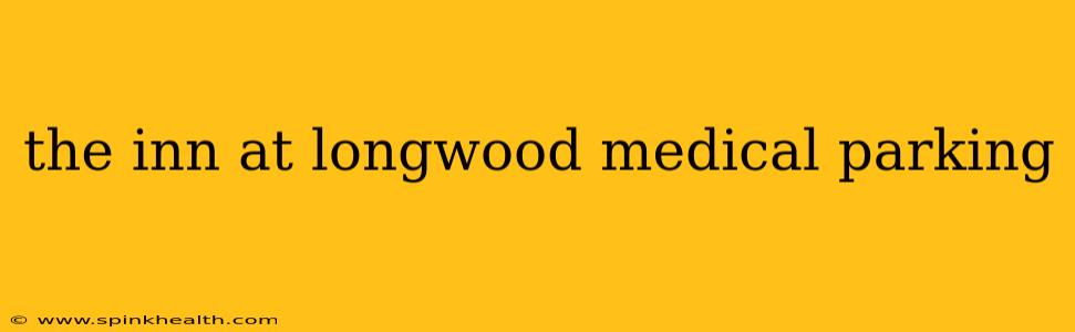 the inn at longwood medical parking