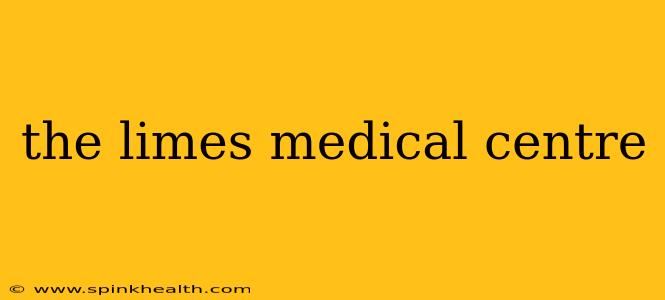the limes medical centre
