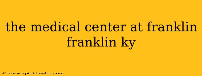 the medical center at franklin franklin ky