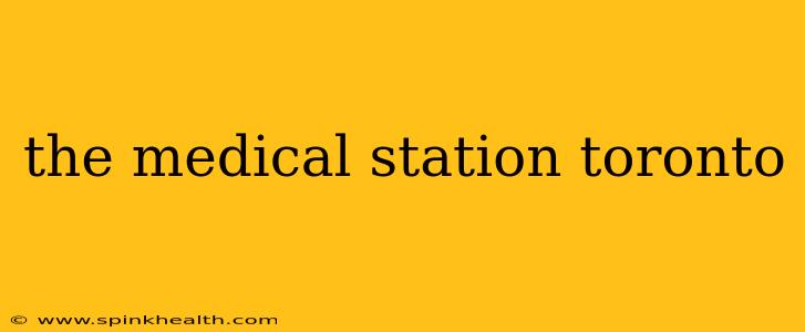 the medical station toronto
