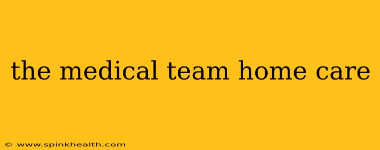 the medical team home care