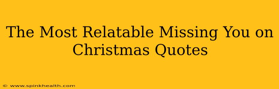 The Most Relatable Missing You on Christmas Quotes