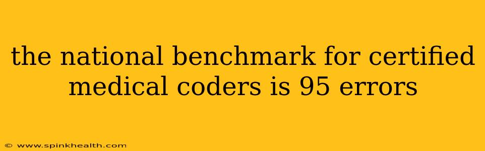 the national benchmark for certified medical coders is 95 errors