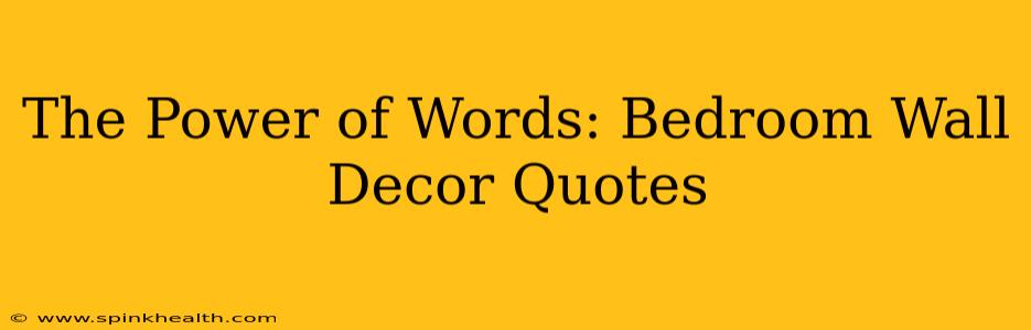 The Power of Words: Bedroom Wall Decor Quotes