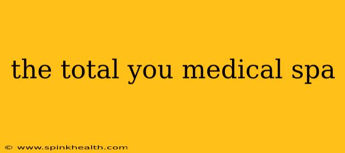 the total you medical spa